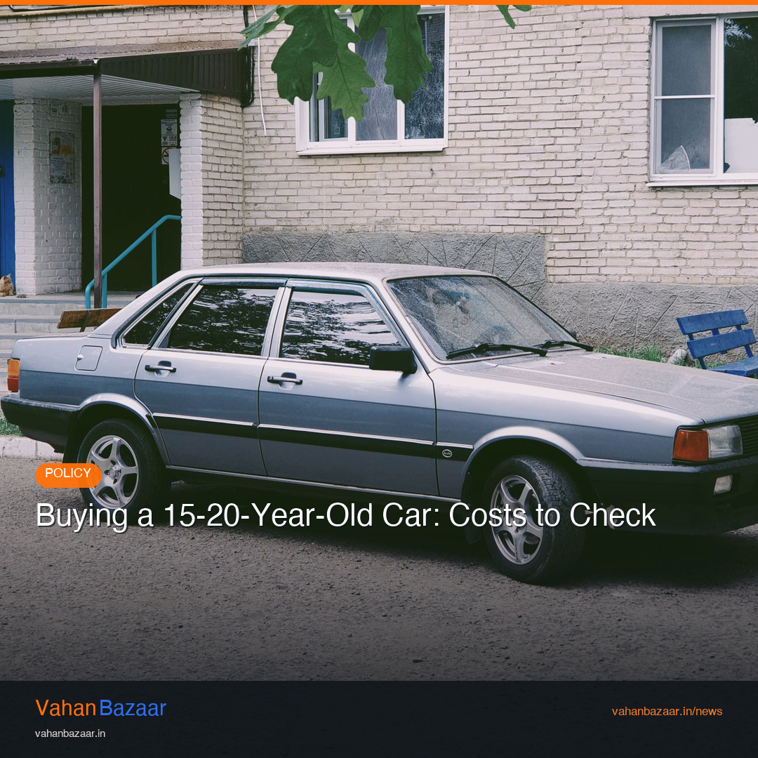 A tempting cheap 15 to 20 year old used car with an age wall of higher renewal fees, green cess and a 20-year fitness cliff, checked against the VAHAN record before buying