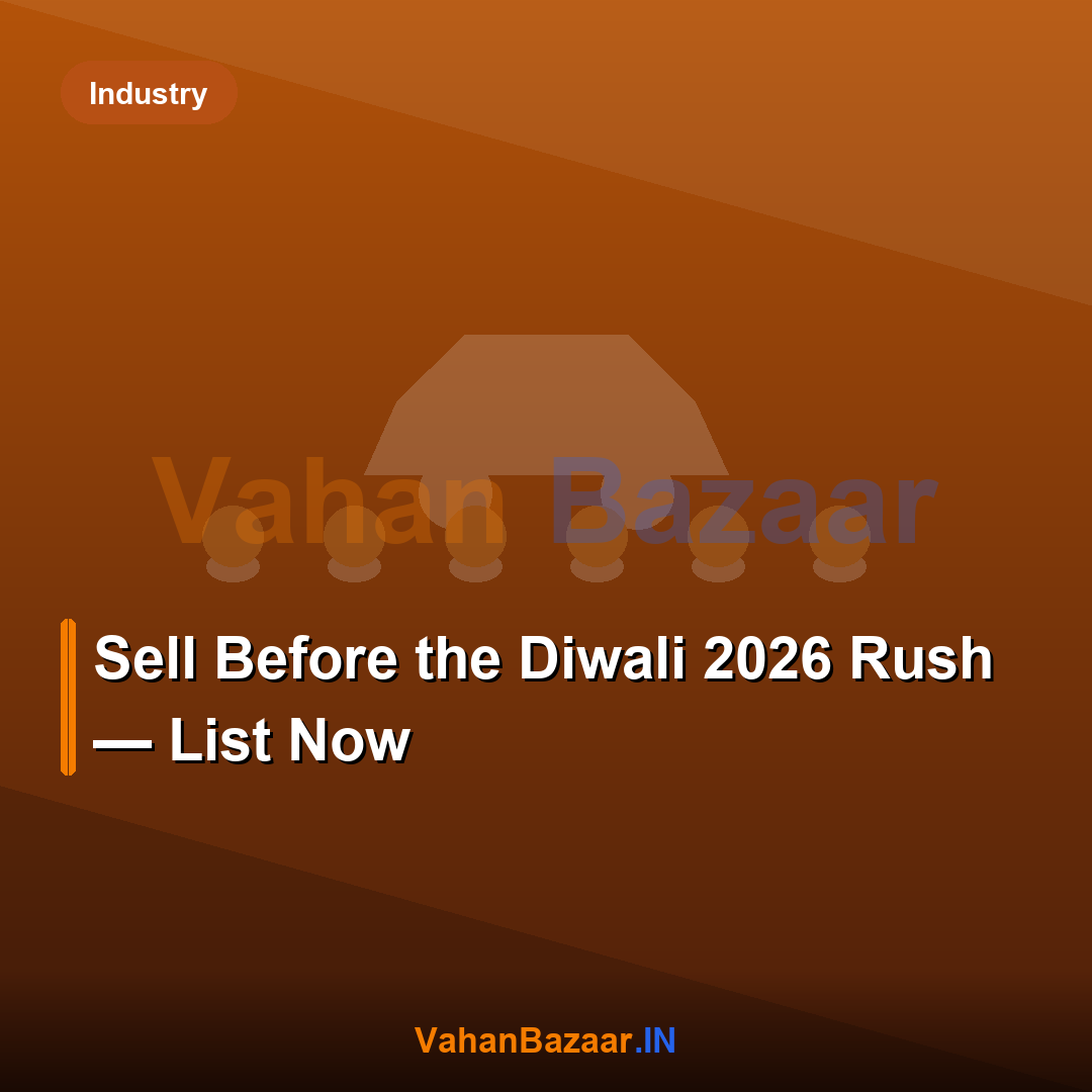 List and verify your used car in July to rank early before India's Navratri-to-Diwali 2026 festive demand peak, backed by a nearly ₹4 Lakh Crore used-car market